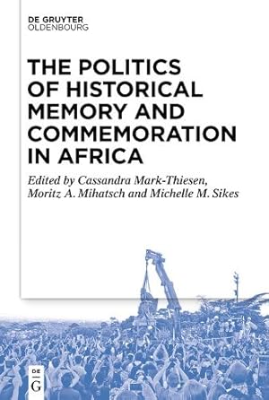 Immagine del venditore per The Politics of Historical Memory and Commemoration in Africa venduto da Rarewaves.com UK