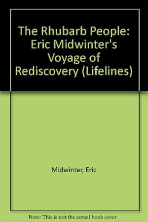 Immagine del venditore per The Rhubarb People: Eric Midwinter's Voyage of Rediscovery (Lifelines Series) venduto da WeBuyBooks