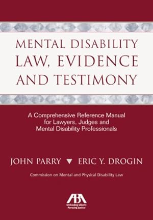 Immagine del venditore per Mental Disability Law, Evidence and Testimony: A Comprehensive Reference Manual for Lawyers, Judges and Mental Disability Professionals venduto da -OnTimeBooks-