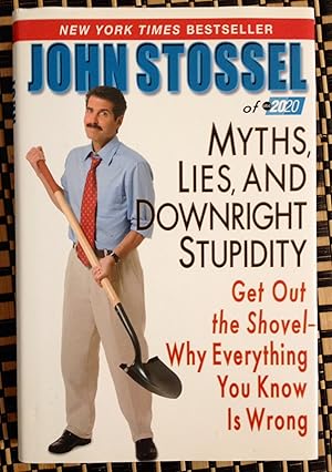 Seller image for Myths, Lies, and Downright Stupidity: Get Out the Shovel -- Why Everything You Know is Wrong for sale by -OnTimeBooks-