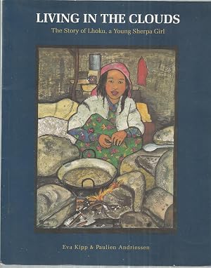 Imagen del vendedor de Living in the Clouds: The Story of Lhoku, a Young Sherpa Girl a la venta por The Book Junction