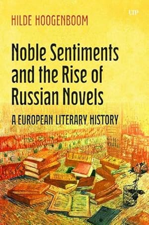 Immagine del venditore per Noble Sentiments and the Rise of Russian Novels : A European Literary History venduto da AHA-BUCH GmbH