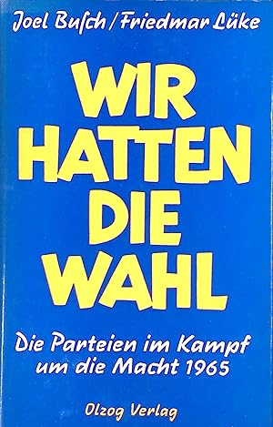 Bild des Verk�ufers f�r Wir hatten die Wahl : Die Parteien im Kampf um d. Macht 1965. zum Verkauf von books4less (Versandantiquariat Petra Gros GmbH & Co. KG)