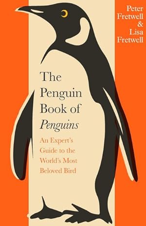 Bild des Verk�ufers f�r The Penguin Book of Penguins : An Expert's Guide to the World's Most Beloved Bird zum Verkauf von AHA-BUCH GmbH