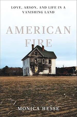 Image du vendeur pour American Fire: Love, Arson, and Life in a Vanishing Land mis en vente par Off The Shelf