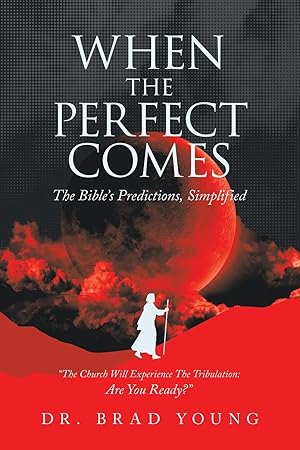 Immagine del venditore per When the Perfect Comes: The Bible�s Predictions, Simplified venduto da Zoom Books Company