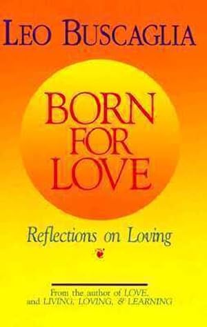 Immagine del venditore per Born for Love: Reflections on Loving venduto da Zoom Books East
