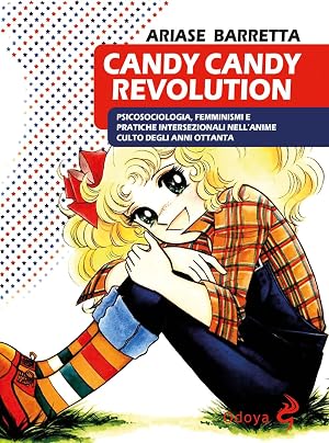Seller image for Candy Candy Revolution. Psicosociologia, femminismi e pratiche intersezionali nell'anime culto degli anni Ottanta for sale by Rarewaves.com UK