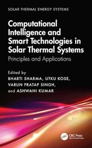 Immagine del venditore per Computational Intelligence, and Smart Technologies in Solar Thermal Systems : Principles and Applications venduto da AHA-BUCH GmbH