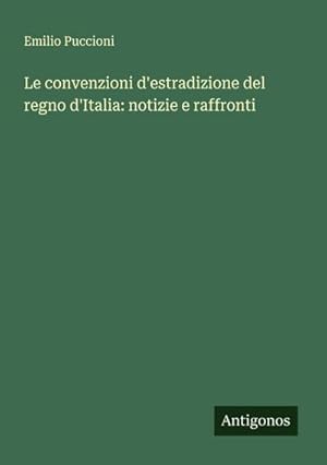 Seller image for Le convenzioni d'estradizione del regno d'Italia: notizie e raffronti for sale by buchversandmimpf2000