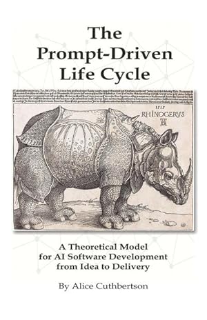Seller image for The Prompt Driven Life Cycle : A Theoretical Model for AI Software Development from Idea to Deployment for sale by AHA-BUCH GmbH