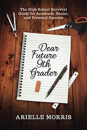 Seller image for Dear Future 9th Grader: The High School Survival Guide for Academic, Social, and Personal Success for sale by Greenworld Books