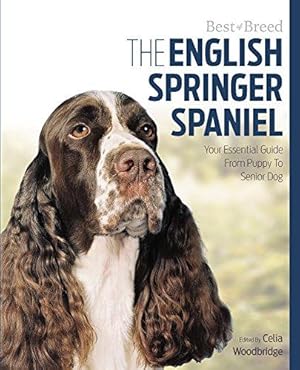 Immagine del venditore per English Springer Spaniel Best of Breed: Your Essential Guide from Puppy to Senior Dog venduto da WeBuyBooks