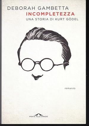 Seller image for Incompletezza Una storia di Kurt Godel for sale by Libreria Tara
