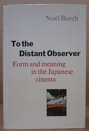 Seller image for To the Distant Observer: Form and meaning in the Japanese cinema for sale by Midway Book Store (ABAA)