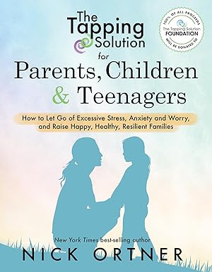 Bild des Verk�ufers f�r The Tapping Solution for Parents, Children & Teenagers: How to Let Go of Excessive Stress, Anxiety and Worry and Raise Happy, Healthy, Resilient Families zum Verkauf von Zoom Books East