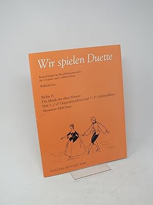 Bild des Verk�ufers f�r Wir spielen Duette, Reihe A, Band 1, f�r eine Sopran- und eine Altblockfl�te zum Verkauf von Antiquariat Hans W�ger