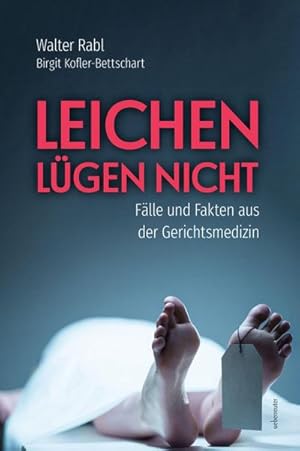 Seller image for Leichen l�gen nicht : F�lle und Fakten aus der Gerichtsmedizin for sale by AHA-BUCH GmbH