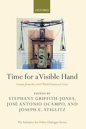 Immagine del venditore per Time for a Visible Hand: Lessons from the 2008 World Financial Crisis (Initiative for Policy Dialogue) venduto da 3Brothers Bookstore
