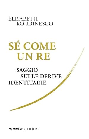 Seller image for S� come un re. Saggio sulle derive identitarie for sale by Rarewaves.com USA