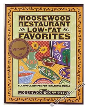Seller image for MOOSEWOOD RESTAURANT. LOW-FAT FAVORITES. Flavorful Recipes for Healthful Meals.: for sale by Bergoglio Libri d'Epoca