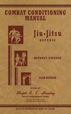 Bild des Verk�ufers f�r COMBAT CONDITIONING MANUAL - Jiu-Jitsu Defence, Bayonet Defence and Club Defence zum Verkauf von Rarewaves USA United