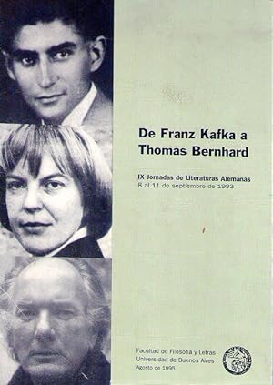 DE FRANZ KAFKA A THOMAS BERNHARD. IX Jornadas de Literaturas Alemanas. 8 al 11 de septiembre de 1993