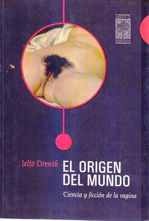 Seller image for EL ORIGEN DEL MUNDO. Ciencia y ficcin de la vagina for sale by Buenos Aires Libros