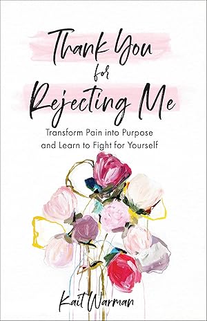 Immagine del venditore per Thank You for Rejecting Me: Transform Pain into Purpose and Learn to Fight for Yourself. venduto da Greenworld Books
