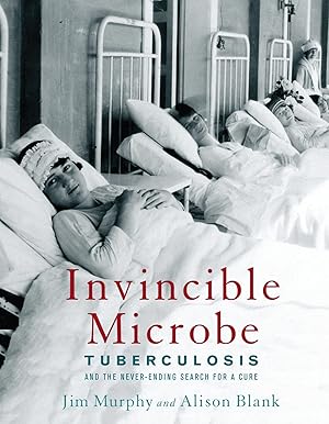 Seller image for Invincible Microbe: Tuberculosis and the Never-Ending Search for a Cure for sale by Zoom Books East