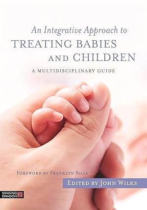Imagen del vendedor de An Integrative Approach to Treating Babies and Children a la venta por Austin Goodwill 1101