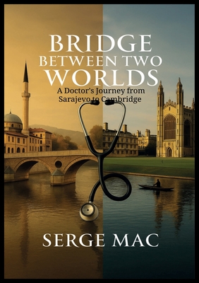 Imagen del vendedor de Bridge Between Two Worlds: A Doctor`s journey from Sarajevo to Cambridge (Paperback or Softback) a la venta por BargainBookStores