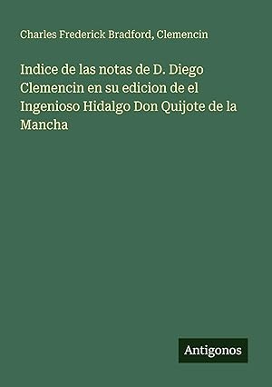 Immagine del venditore per Indice de las notas de D. Diego Clemencin en su edicion de el Ingenioso Hidalgo Don Quijote de la Mancha venduto da preigu