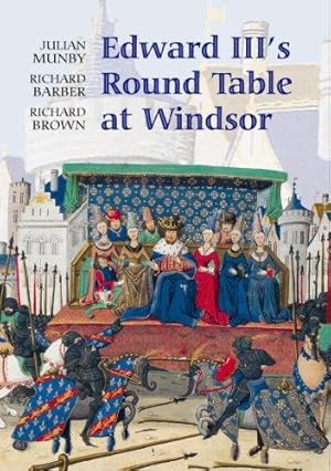 Bild des Verk�ufers f�r Edward III's Round Table at Windsor: The House of the Round Table and the Windsor Festival of 1344 (Arthurian Studies) zum Verkauf von WeBuyBooks