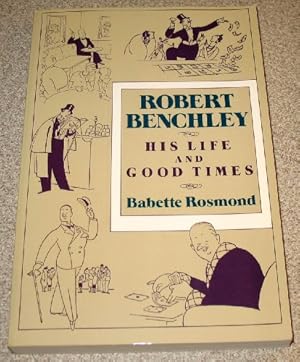 Seller image for Robert Benchley: His Life and Good Times for sale by WeBuyBooks