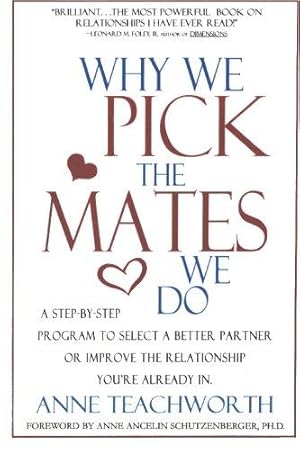 Imagen del vendedor de Why We Pick the Mates We Do: a Step by Step Program to Select a Better Partner or Improve the Relationship You are Already in: A Step-By-Step Program . You're Already in (Psychogenetics System) a la venta por WeBuyBooks