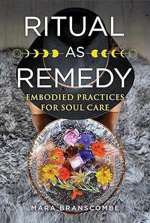 Imagen del vendedor de Ritual as Remedy: Embodied Practices for Soul Care a la venta por Zoom Books Company