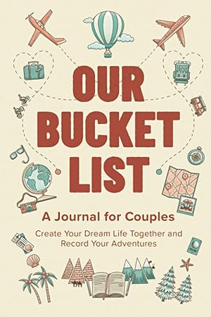 Seller image for Our Bucket List: A Journal for Couples: Create Your Dream Life Together and Record Your Adventures for sale by Zoom Books Company