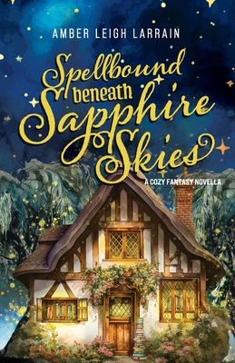 Imagen del vendedor de Spellbound Beneath Sapphire Skies: A Cozy Fantasy Novella (Paperback or Softback) a la venta por BargainBookStores