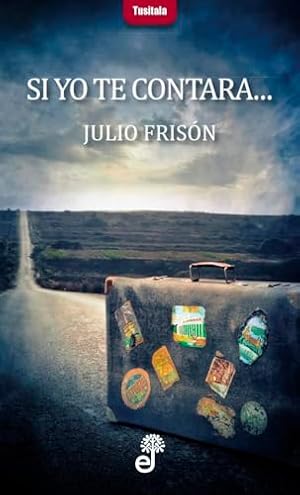 Seller image for SI YO TE CONTARA - Fris�n, Julio. for sale by Libros Tobal