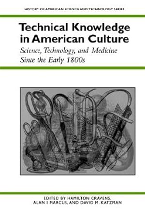 Seller image for Technical Knowledge in American Culture : Science, Technology, and Medicine Since the Early 1800s for sale by GreatBookPricesUK