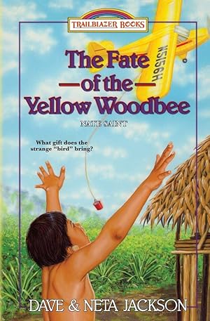 Imagen del vendedor de The Fate of the Yellow Woodbee: Introducing Nate Saint (Trailblazer Books) a la venta por Goodwill
