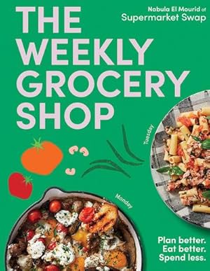 Bild des Verk�ufers f�r The Weekly Grocery Shop : Plan Better. Eat Better. Spend Less. zum Verkauf von AHA-BUCH GmbH