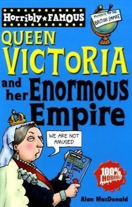 Bild des Verk�ufers f�r Queen Victoria and her Enormous Empire (Horribly Famous) zum Verkauf von WeBuyBooks