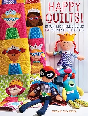 Immagine del venditore per Happy Quilts!: 10 Fun, Kid-Themed Quilts and Coordinating Soft Toys venduto da Greenworld Books