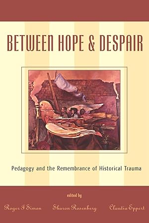 Seller image for Between Hope and Despair: Pedagogy and the Remembrance of Historical Trauma (Culture and Education Series) for sale by Zoom Books East