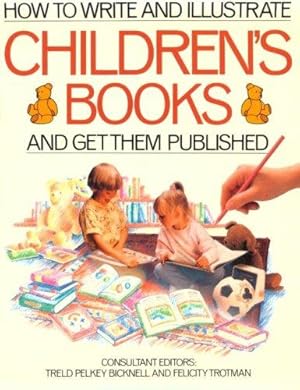 Imagen del vendedor de How to Write & Illustrate Children's Books - And Get Them Published a la venta por WeBuyBooks