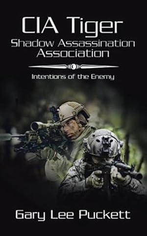 Seller image for CIA Tiger Shadow Assassination Association : Intentions of the Enemy for sale by GreatBookPrices