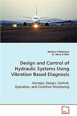 Immagine del venditore per Design and Control of Hydraulic Systems Using Vibration Based Diagnosis venduto da GreatBookPricesUK