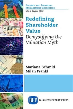 Imagen del vendedor de Redefining Shareholder Value : Demystifying the Valuation Myth a la venta por GreatBookPrices